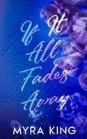 If It All Fades Away