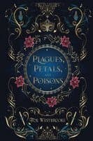 Plagues, Petals, and Poisons