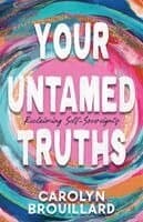 Your Untamed Truths