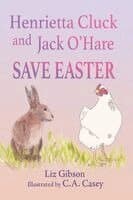 Henrietta Cluck and Jack O'Hare Save Easter