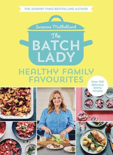 Batch Lady: Healthy Family Favourites