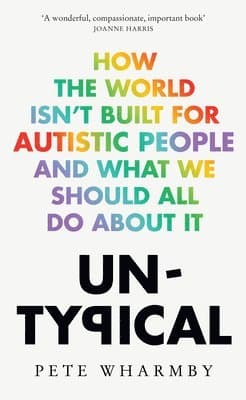 UNTYPICAL HB : How the world isn't built for autistic people and what we should all do about it