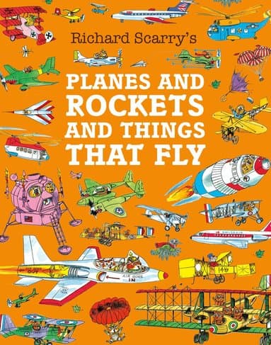 Omslag till boken Planes and Rockets and Things That Fly av Richard Scarry