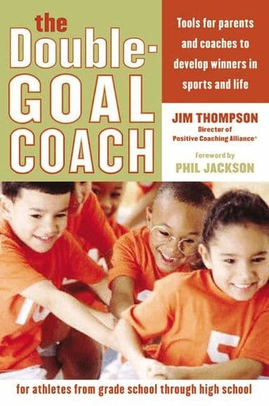 Double Goal Coach Tools for parents and coaches to develop winners i n sports and life