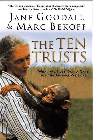 Ten Trusts: What we must do to care for the animals we love.