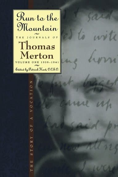 Run to the Mountain: The Story of a Vocationthe Journal of Thomas Merton, Volume 1: 1939-1941