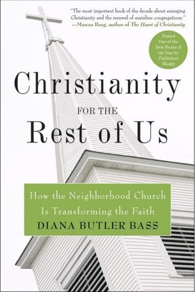 Christianity for the Rest of Us: How the Neighbourhood Church is Transfo rming the Faith