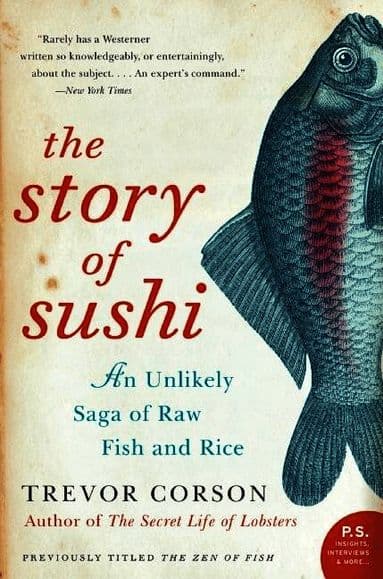 Story Of Sushi: An Unlikely Story of Raw Fish and Rice