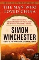 The Man Who Loved China: The Fantastic Story of the Eccentric Scientist Who Unlocked the Mysteries of the Middle Kingdom