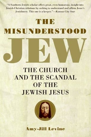 Misunderstood Jew: The Church and the Scandal of the Jewish Jesus