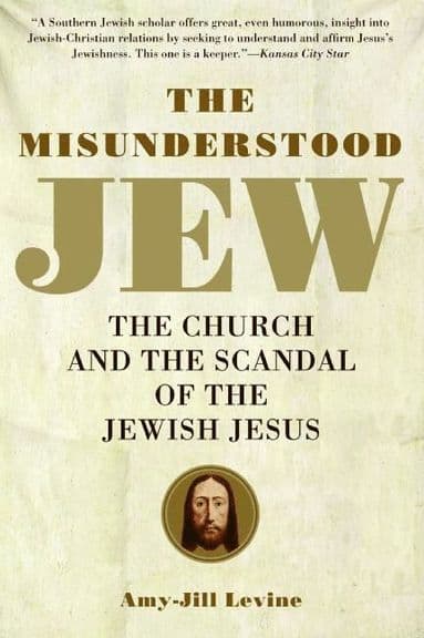 Misunderstood Jew: The Church and the Scandal of the Jewish Jesus