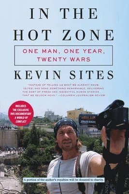 In the Hot Zone: One Man, One Year, Twenty Wars [With DVD]