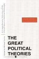 Great Political Theories, Volume 1: A Comprehensive Selection of the Crucial Ideas in Political Philosophy from the Greeks to the Enlightenment