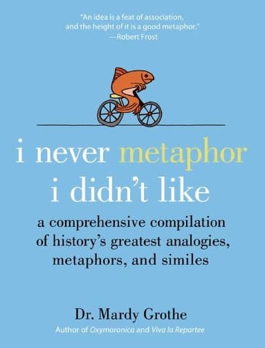 I Never Metaphor I Didn't Like