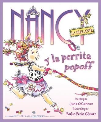 Nancy La Elegante Y La Perrita Popoff: Fancy Nancy and the Posh Puppy (Spanish Edition) = Fancy Nancy and the Posh Puppy