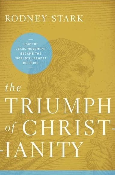 Triumph of Christianity: How the Jesus Movement Became the World's Largest Religion