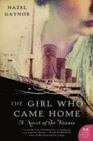 The Girl Who Came Home: A Novel of the Titanic