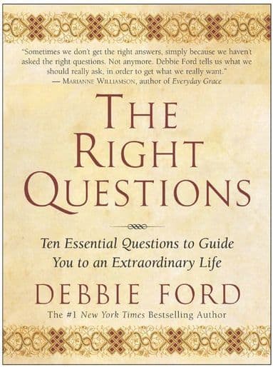 Right Questions: Ten Essential Questions To Guide You To An Extraord inary Life