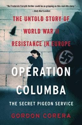 Operation Columba--The Secret Pigeon Service