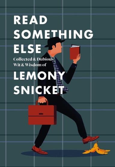Read Something Else: Collected & Dubious Wit & Wisdom of Lemony Snicket