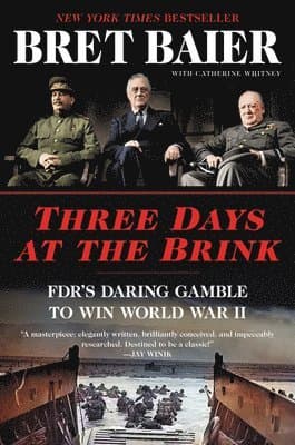 Three Days at the Brink: Fdr's Daring Gamble to Win World War II