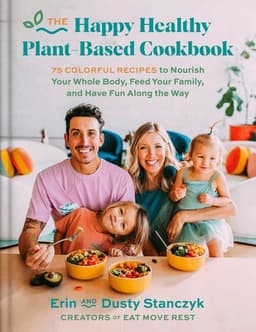 Happy Healthy Plant-Based Cookbook