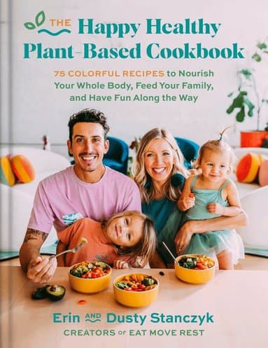 Happy Healthy Plant-Based Cookbook