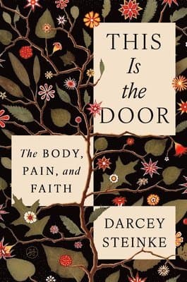 This Is the Door: The Body, Pain, and Faith
