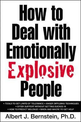 How to Deal with Emotionally Explosive People