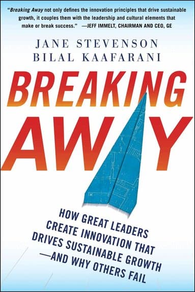 Breaking Away: How Great Leaders Create Innovation that Drives Sustainable Growth--and Why Others Fail