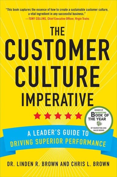 Customer Culture Imperative: A Leader's Guide to Driving Superior Performance