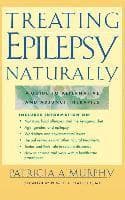Treating Epilepsy Naturally: A Guide to Alternative and Adjunct Therapies