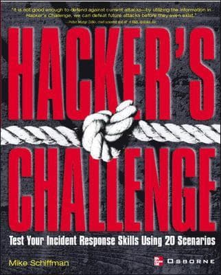 Hacker's Challenge: Test Your Incident Response Skills Using 20 Scenarios