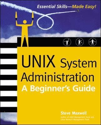Unix System Administration: A Beginner's Guide