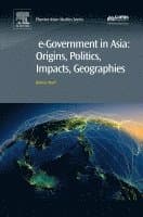 e-Government in Asia:Origins, Politics, Impacts, Geographies