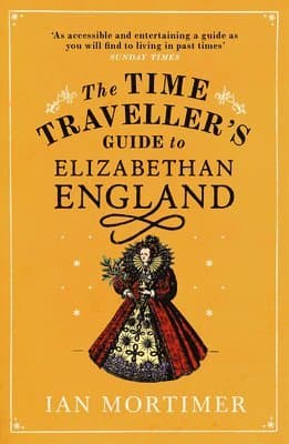 Time Traveller's Guide to Elizabethan England