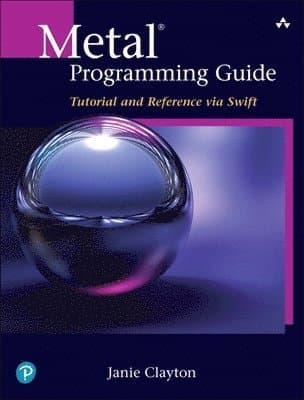 Metal Programming Guide: Tutorial and Reference Via Swift