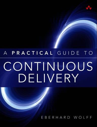 Practical Guide to Continuous Delivery, A