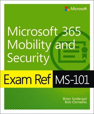 Exam Ref MS-101 Microsoft 365 Mobility and Security