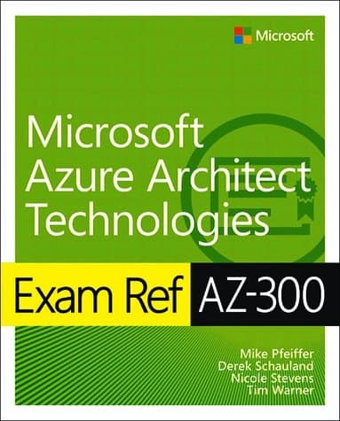 Exam Ref AZ-300 Microsoft Azure Architect Technologies