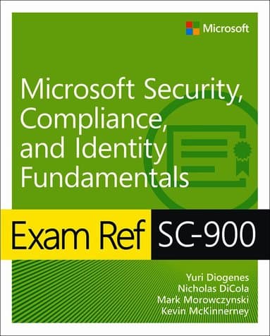 Exam Ref SC-900 Microsoft Security, Compliance, and Identity Fundamentals