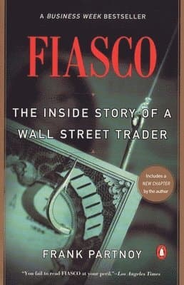 Fiasco: The Inside Story of a Wall Street Trader