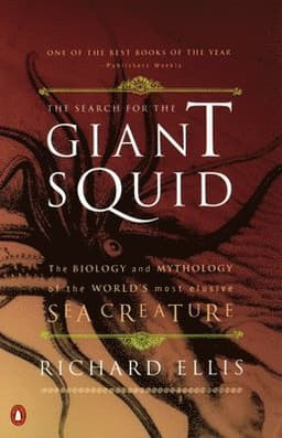 The Search for the Giant Squid: The Biology and Mythology of the World's Most Elusive Sea Creature