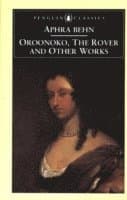 Oroonoko, the Rover and Other Works