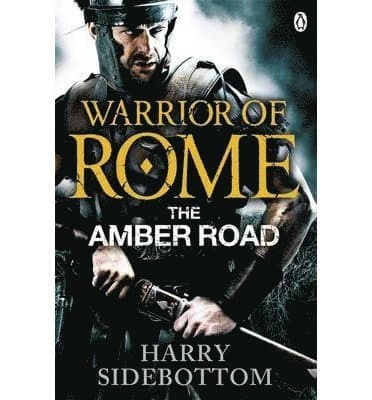 Warrior of Rome VI: The Amber Road