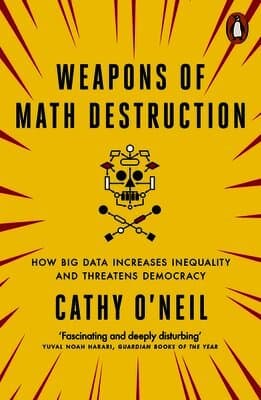 Weapons of Math Destruction