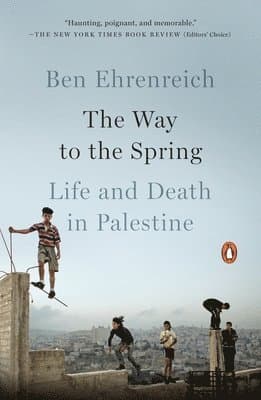 The Way to the Spring: Life and Death in Palestine