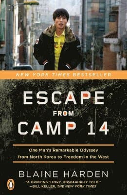 Escape from Camp 14: One Man's Remarkable Odyssey from North Korea to Freedom in the West
