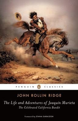 The Life and Adventures of Joaquín Murieta: The Celebrated California Bandit