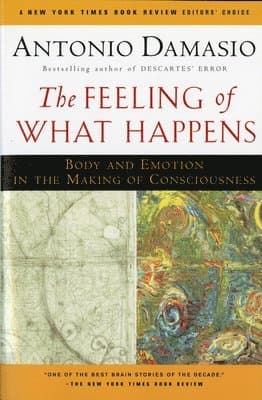 The Feeling of What Happens: Body and Emotion in the Making of Consciousness